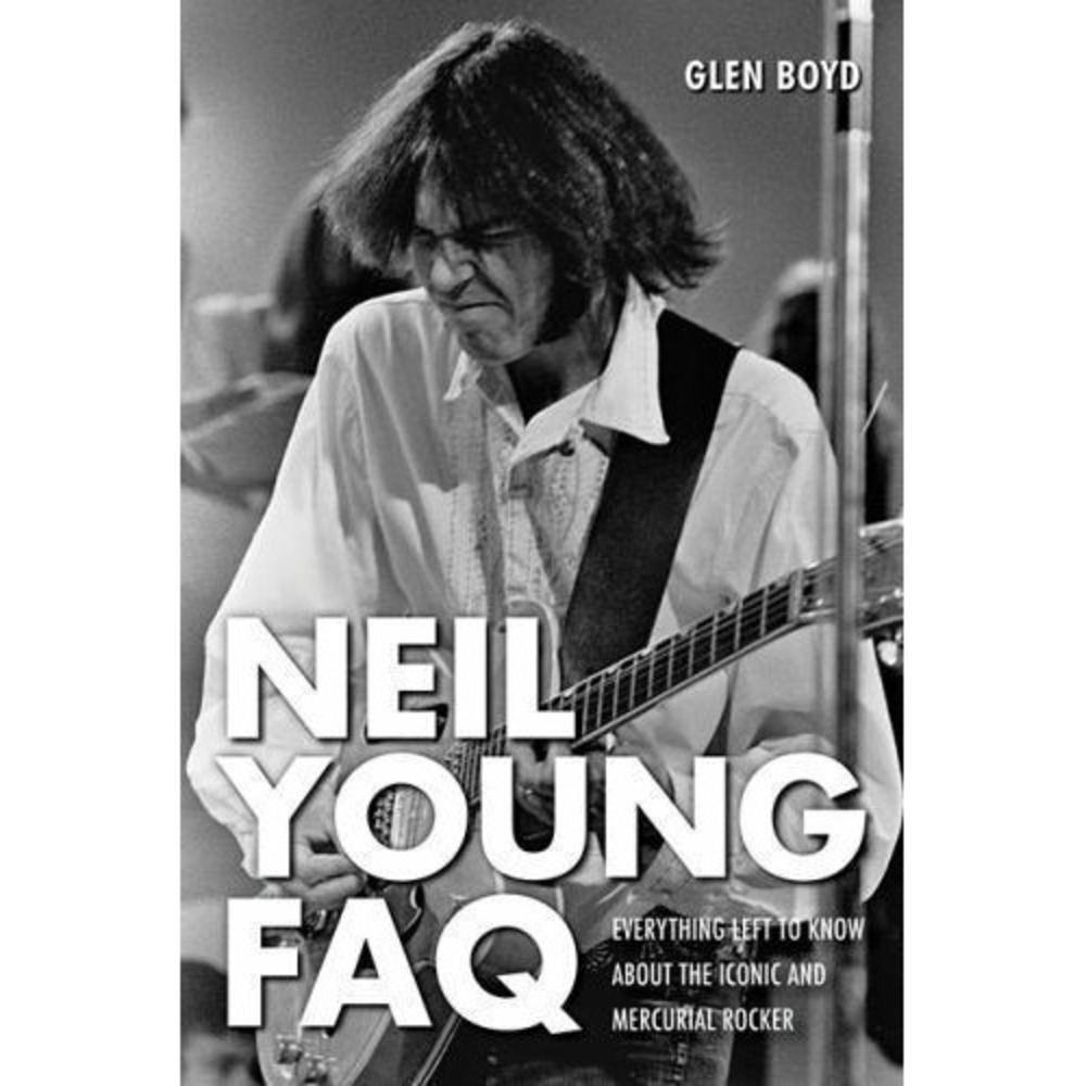 Faq‎ Ser.: Neil Young FAQ : Everything Left to Know about the Iconic and...